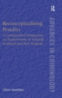 Reconceptualising Penality : A Comparative Perspective on Punitiveness in Ireland, Scotland and New Zealand - Book