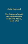 The Ottoman World, the Mediterranean and North Africa, 1660–1760 - Book