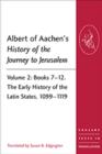 Albert of Aachen's History of the Journey to Jerusalem : Volume 2: Books 7-12. The Early History of the Latin States, 1099-1119 - Book