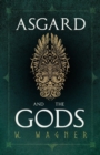 Asgard and the Gods - The Tales and Traditions of Our Northern Ancestors Froming a Complete Manual of Norse Mythology - Book