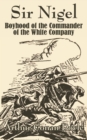 Sir Nigel : Boyhood of the Commander of the White Company - Book