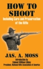 How to Shoot : Including Care and Preservation of the Rifle - Book