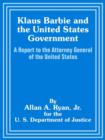 Klaus Barbie and the United States Government : A Report to the Attorney General of the United States - Book