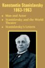 Konstantin Stanislavsky 1863-1963 : Man and Actor, Stanislavsky and the World Theatre, Stanislavsky's Letters - Book