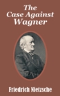The Case Against Wagner - Book