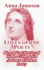 Loves of the Poets : Biographical Sketches of Women Celebrated in Ancient and Modern Poetry - Book