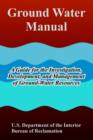 Ground Water Manual : A Guide for the Investigation, Development, and Management of Ground-Water Resources - Book