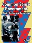 Common Sense Government : Works Better and Costs Less - Book