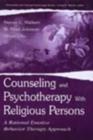 Counseling and Psychotherapy With Religious Persons : A Rational Emotive Behavior Therapy Approach - eBook