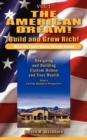 The American Dream! Build and Grow Rich! What the Smart Money Already : Designing and Building Custom Homes and Your Wealth from a Custom Builder's Pe - Book