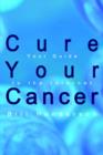 Cure Your Cancer : Your Guide to the Internet - Book