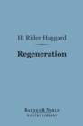 Regeneration (Barnes & Noble Digital Library) : Being an Account of the Social Work of the Salvation Army in Great Britain - eBook