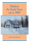 Hudson : The Early Years, up to 1867 - Book