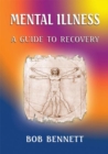 Mental Illness : A Guide to Recovery - eBook