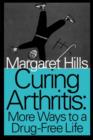 Curing Arthritis : More Ways to a Drug-Free Life - Book
