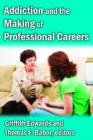 Addiction and the Making of Professional Careers - Book