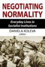 Negotiating Normality : Everyday Lives in Socialist Institutions - Book