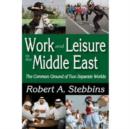 Work and Leisure in the Middle East : The Common Ground of Two Separate Worlds - Book