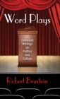 Word Plays : Collected Writings on Politics and Culture - Book