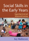 Social Skills in the Early Years : Supporting Social and Behavioural Learning - Book