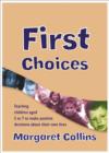 First Choices : Teaching Children Aged 4-8 to Make Positive Decisions about Their Own Lives - Book
