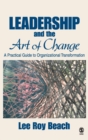 Leadership and the Art of Change : A Practical Guide to Organizational Transformation - Book