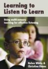 Learning to Listen to Learn : Using Multi-Sensory Teaching for Effective Listening - Book
