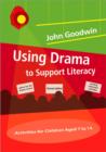 Using Drama to Support Literacy : Activities for Children Aged 7 to 14 - Book