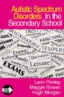 Autistic Spectrum Disorders in the Secondary School - Book