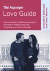 The Asperger Love Guide : A Practical Guide for Adults with Asperger's Syndrome to Seeking, Establishing and Maintaining Successful Relationships - Book