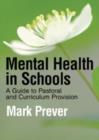 Mental Health in Schools : A Guide to Pastoral & Curriculum Provision - Book