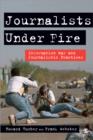 Journalists Under Fire : Information War and Journalistic Practices - Book