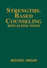 Strengths-Based Counseling With At-Risk Youth - Book