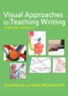 Visual Approaches to Teaching Writing : Multimodal Literacy 5 - 11 - Book