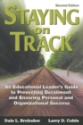 Staying on Track : An Educational Leader's Guide to Preventing Derailment and Ensuring Personal and Organizational Success - Book