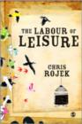 The Labour of Leisure : The Culture of Free Time - Book