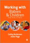 Working with Babies and Children : From Birth to Three - Book