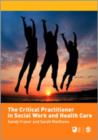 The Critical Practitioner in Social Work and Health Care - Book