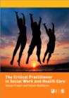 The Critical Practitioner in Social Work and Health Care - Book