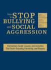 How to Stop Bullying and Social Aggression : Elementary Grade Lessons and Activities That Teach Empathy, Friendship, and Respect - Book