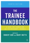 The Trainee Handbook : A Guide for Counselling & Psychotherapy Trainees - Book