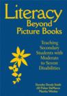 Literacy Beyond Picture Books : Teaching Secondary Students With Moderate to Severe Disabilities - Book