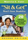 "Sit and Get" Won't Grow Dendrites : 20 Professional Learning Strategies That Engage the Adult Brain - Book