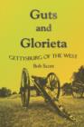Guts and Glorieta : Gettysburg of the West - Book