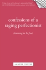 Confessions Of A Raging Perfectionist - Book