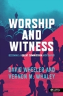 Worship and Witness: Becoming a Great Commission Worshiper - Book