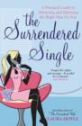 The Surrendered Single : A Practical Guide To Attracting And Marrying The Right Man  For You - Book