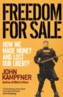 Freedom For Sale : How We Made Money and Lost Our Liberty - Book