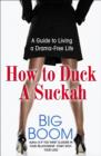 How To Duck A Suckah : A Guide to Living a Drama-Free Life - Book