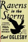 Ravens in the Storm : A Personal History of the 1960s Anti-War Movement - Book